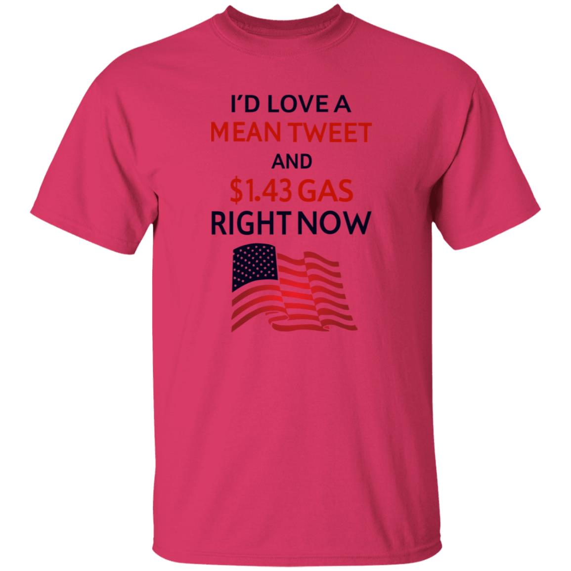 I'd Love A Mean Tweet And $1.43 Gas Right Now Shirt I'd Love A Mean Tweet And $1.43 Gas Right Now Shirt