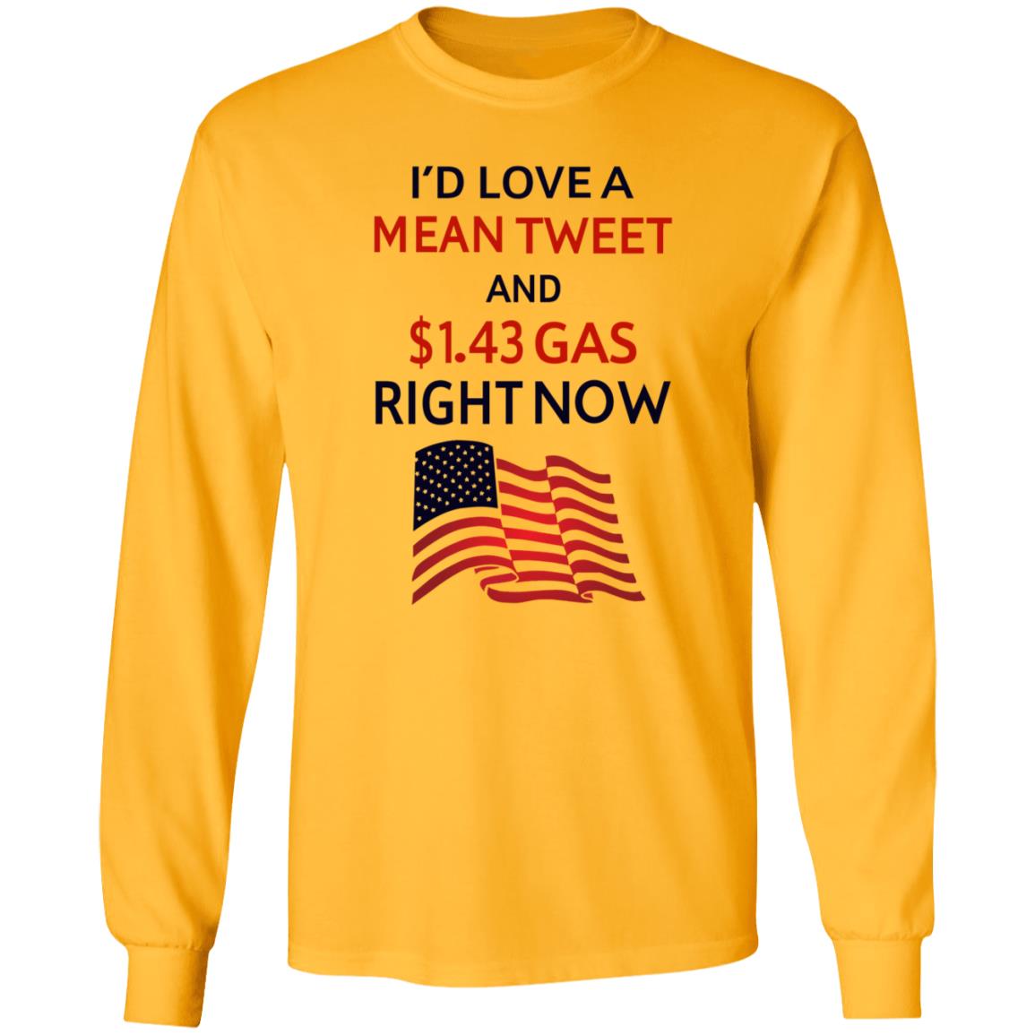 I'd Love A Mean Tweet And $1.43 Gas Right Now Shirt I'd Love A Mean Tweet And $1.43 Gas Right Now Shirt