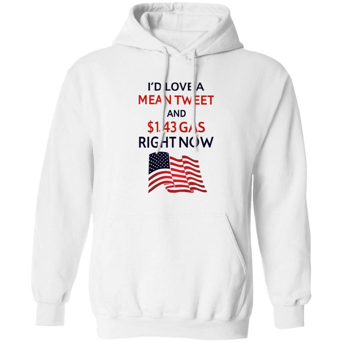 I'd Love A Mean Tweet And $1.43 Gas Right Now Shirt I'd Love A Mean Tweet And $1.43 Gas Right Now Shirt