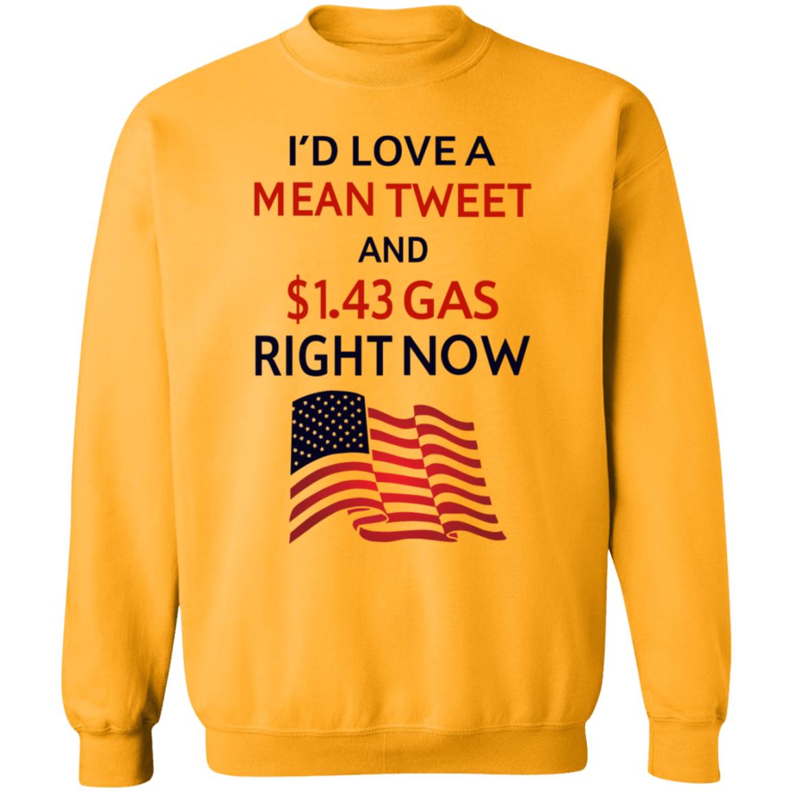 I'd Love A Mean Tweet And $1.43 Gas Right Now Shirt I'd Love A Mean Tweet And $1.43 Gas Right Now Shirt