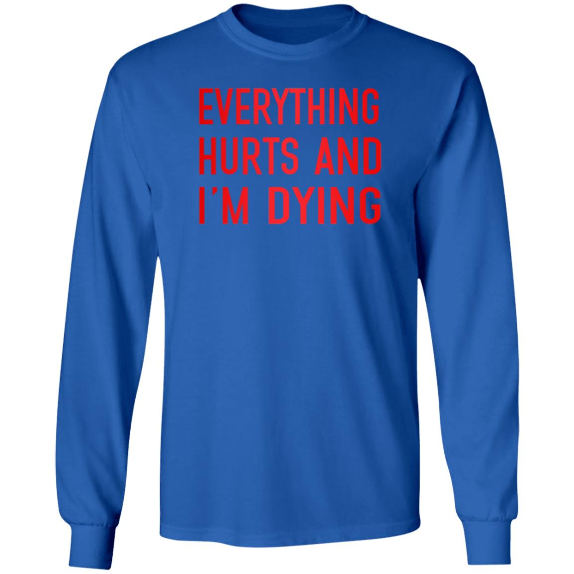 Everything Hurts And I'm Dying Hoodie Aurabirds Everything Hurts And I'm Dying Hoodie Aurabirds