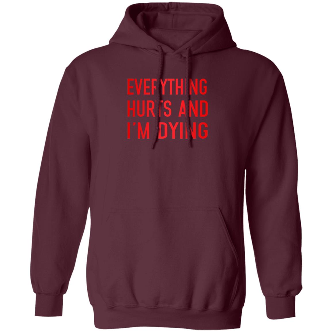 Everything Hurts And I'm Dying Hoodie Aurabirds Everything Hurts And I'm Dying Hoodie Aurabirds