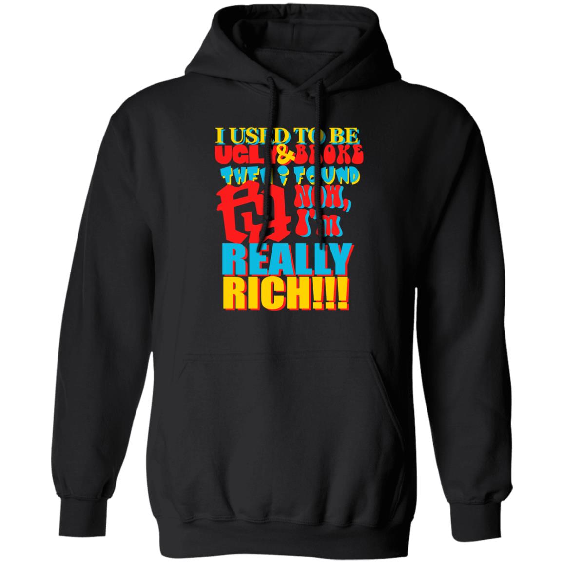 Kankan I'm Rr Tee Shirt I Used To Be Ugly And Broke Then Found Now I'm Really Rich Shirt Kankan I'm Rr Tee Shirt I Used To Be Ugly And Broke Then Found Now I'm Really Rich Shirt