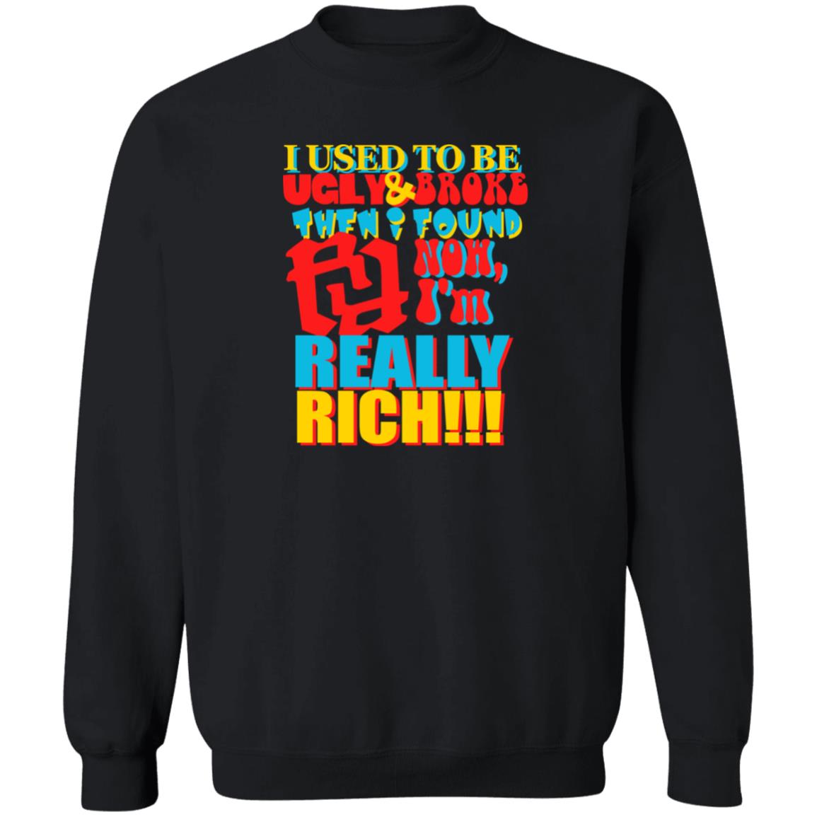 Kankan I'm Rr Tee Shirt I Used To Be Ugly And Broke Then Found Now I'm Really Rich Shirt Kankan I'm Rr Tee Shirt I Used To Be Ugly And Broke Then Found Now I'm Really Rich Shirt